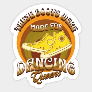 These Boots Were Made For Dancing Queens Sticker